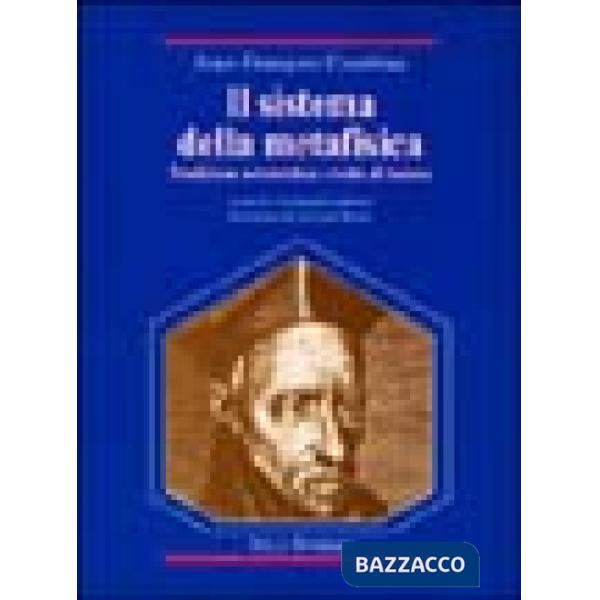 Sistema della metafisica. Tradizione aristotelica e svolta di Suárez (Il)