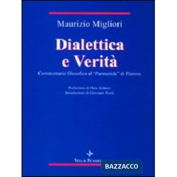 Dialettica e verità. Commentario filosofico al «Parmenide» di Platone