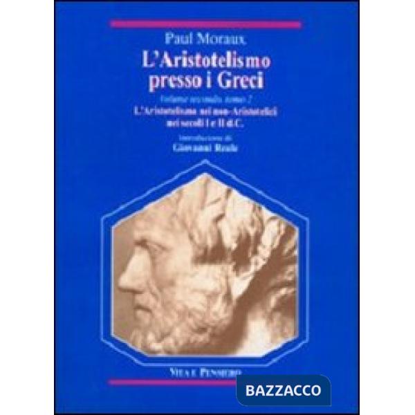 Aristotelismo presso i Greci. L'aristotelismo dei non-aristotelici nei secoli I e II d. C. (L')