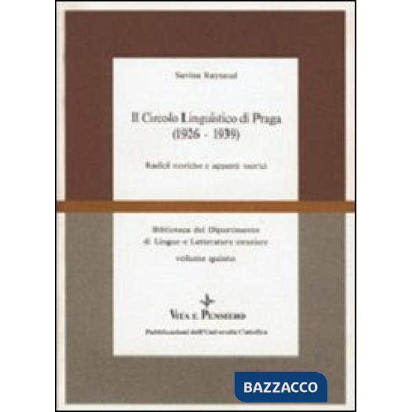 Circolo linguistico di Praga (1926-1939). Radici storiche e apporti teorici (Il)
