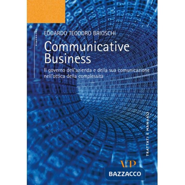 Communicative business. Il governo dell'azienda e della sua comunicazione nell'ottica della complessità