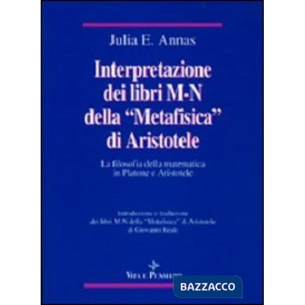 Interpretazione dei libri M-N della «Metafisica» di Aristotele. La filosofia della matematica in Platone e Aristotele