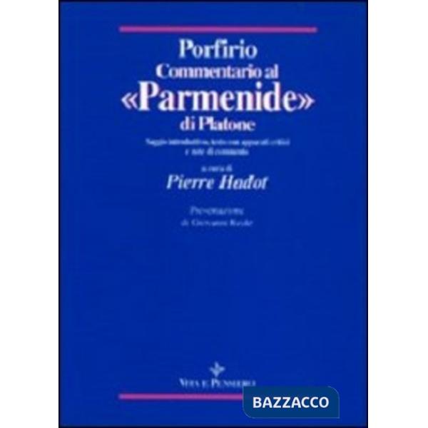 Commentario al «Parmenide» di Platone. Saggio introduttivo, testo con apparati critici e note di commento