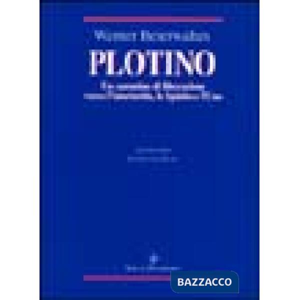 Plotino. Un cammino di liberazione verso l'interiorità, lo spirito e l'uno