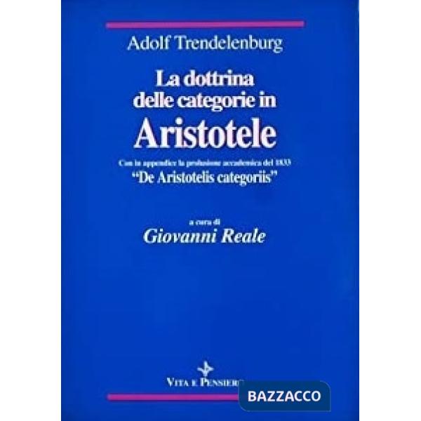 Dottrina delle categorie in Aristotele (con la prolusione accademica del 1833 «De Aristotelis categoriis» (La)