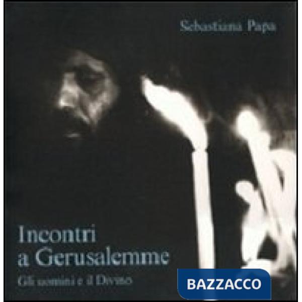 Incontri a Gerusalemme. Gli uomini e il divino