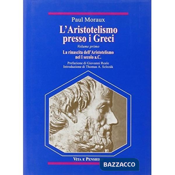 Aristotelismo presso i Greci. La rinascita dell'Aristotelismo nel I secolo a. C. (L')