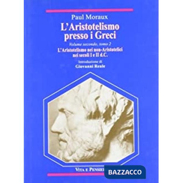 Aristotelismo presso i Greci. L'aristotelismo nei non-aristotelici nei secoli I e II d. C. (L')