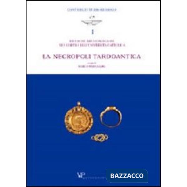 Ricerche archeologiche nei cortili dell'Università Cattolica. La necropoli tardo
