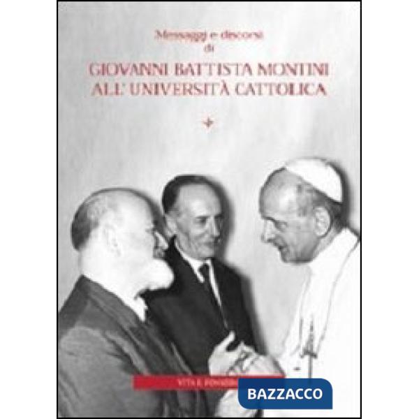 Messaggi e discorsi di Giovanni Battista Montini all'Università Cattolica