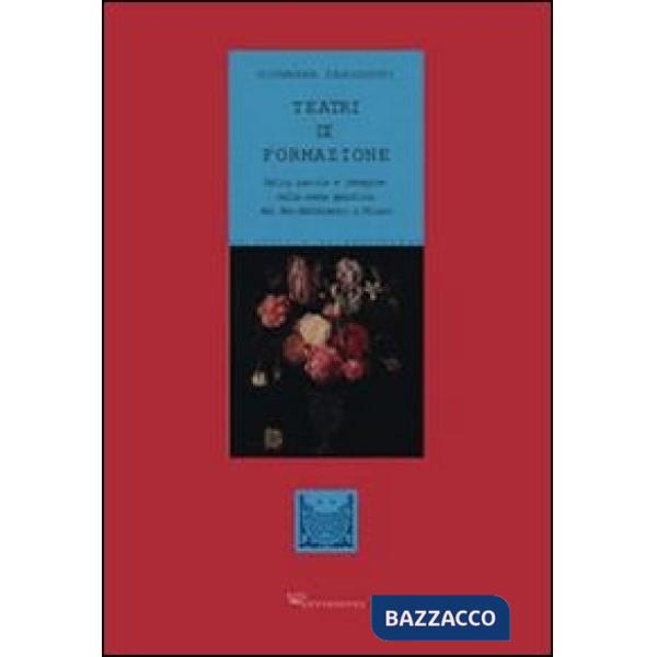 Teatri di formazione. Actio, parola e immagine nella scena gesuitica del Sei-Settecento a Milano