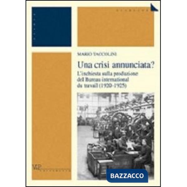 Crisi annunciata? L'inchiesta sulla produzione del Bureau international du travail (1920-1925) (Una)