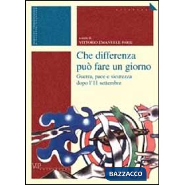 Che differenza può fare un giorno. Guerra, pace e sicurezza dopo l'11 settembre