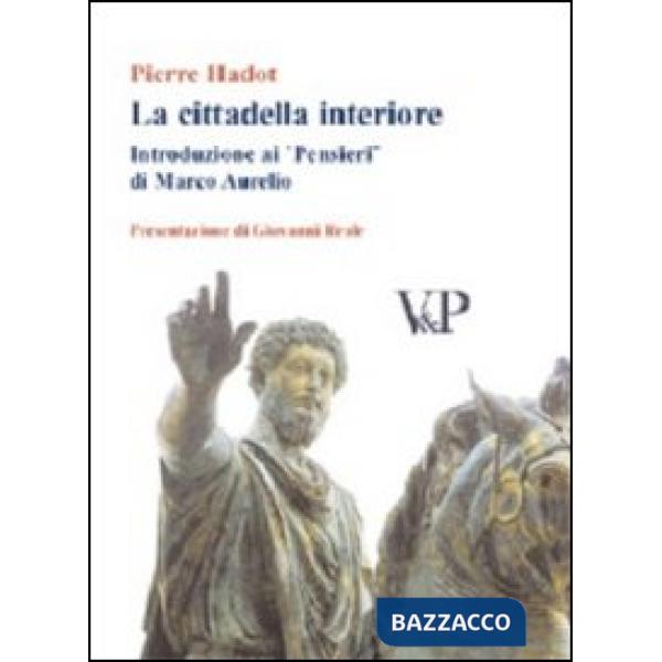 Cittadella interiore. Introduzione ai «Pensieri» di Marco Aurelio (La)