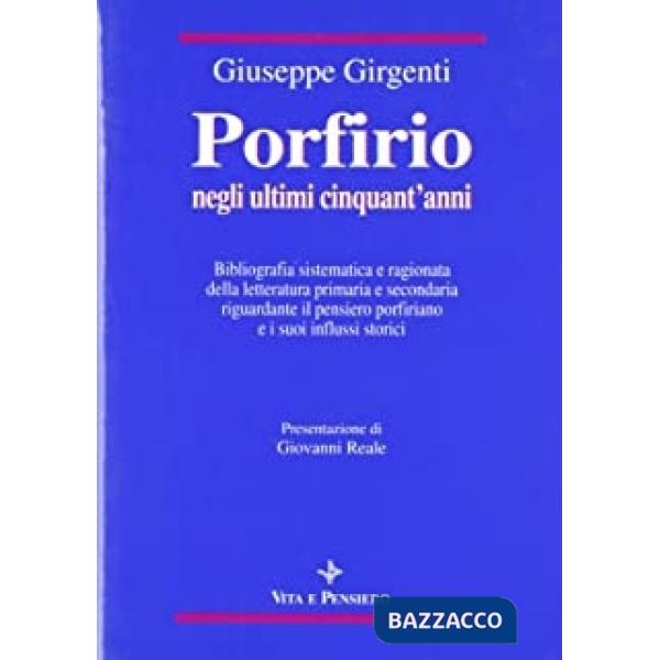 Porfirio negli ultimi cinquant'anni. Bibliografia sistematica e ragionata della letteratura primaria e secondaria riguardante il