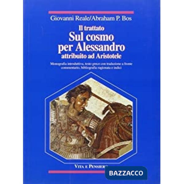 Trattato sul cosmo per Alessandro attribuito ad Aristotele. Testo greco a fronte (Il)