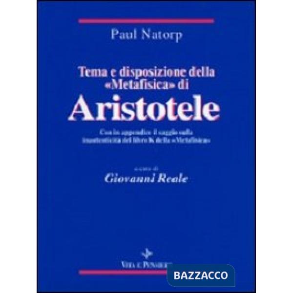 Tema e disposizione della «Metafisica» di Aristotele. In appendice: saggio sulla inautenticità del libro K della «Metafisica»
