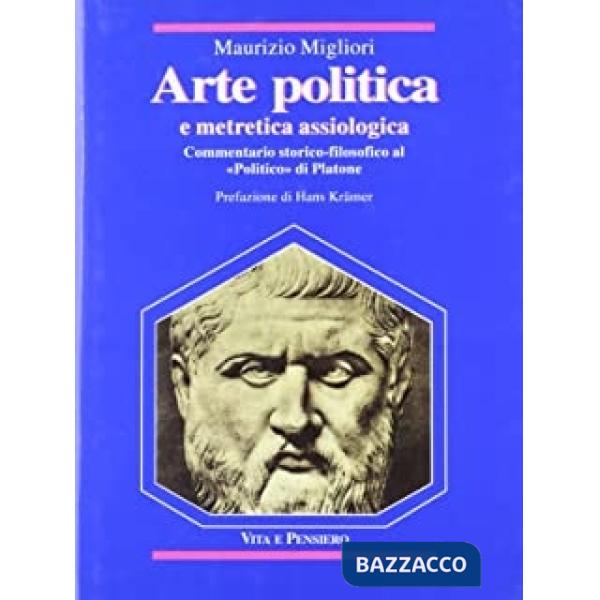 Arte politica e metretica assiologica. Commentario storico-filosofico al «Politico» di Platone