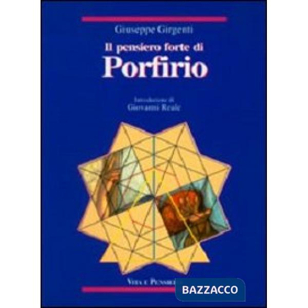 Pensiero forte di Porfirio. Mediazione fra henologia platonica e ontologia aristotelica (Il)
