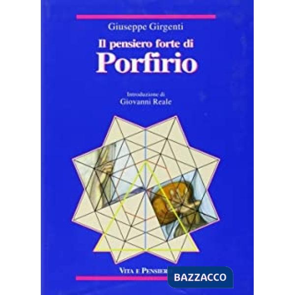 Pensiero forte di Porfirio. Mediazione fra henologia platonica e ontologia aristotelica (Il)