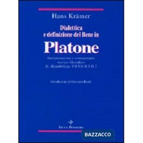 Dialettica e definizione del bene in Platone. Interpretazione e commentario storico-filosofico di «Repubblica» VII 534 B3-D2