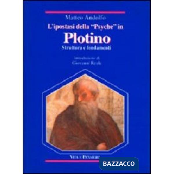 Ipostasi della «Psyche» in Plotino. Struttura e fondamenti (L')