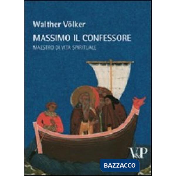 Massimo il Confessore. Maestro della vita spirituale