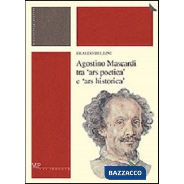 Agostino Mascardi tra «ars poetica» e «ars historica»