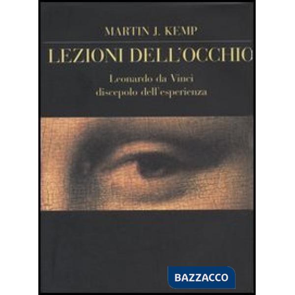 Lezioni dell'occhio. Leonardo da Vinci discepolo dell'esperienza