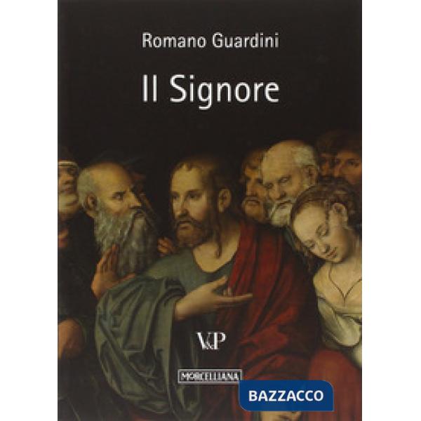 Signore. Riflessioni sulla persona e sulla vita di Gesù Cristo (Il)