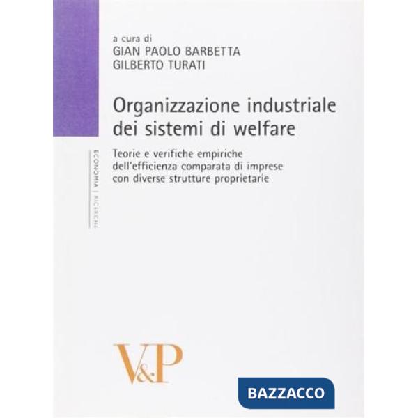 Organizzazione industriale dei sistemi di welfare. Teorie e verifiche empiriche dell'efficienza comparata di imprese con diverse
