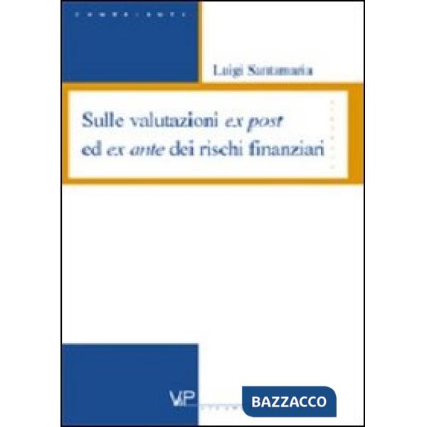 Sulle valutazioni ex post ed ex ante dei rischi finanziari