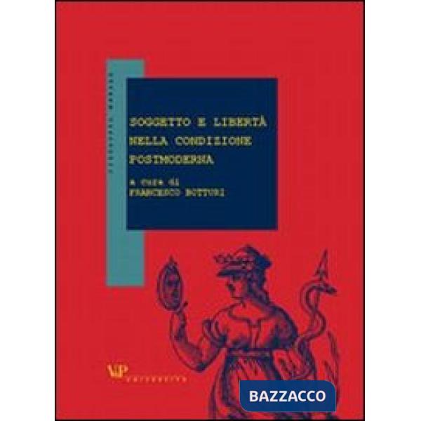 Soggetto e libertà nella condizione postmoderna