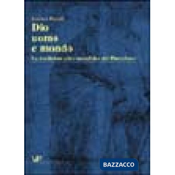 Dio, uomo e mondo. La tradizione etico metafisica del Platonismo