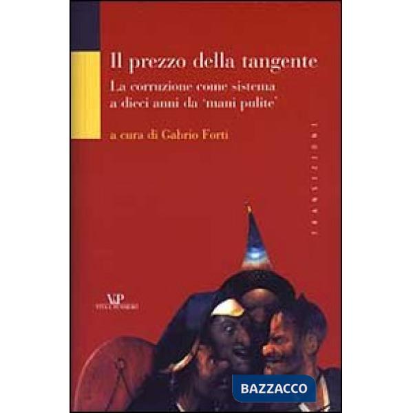 Prezzo della tangente. La corruzione come sistema a dieci anni da «mani pulite» (Il)