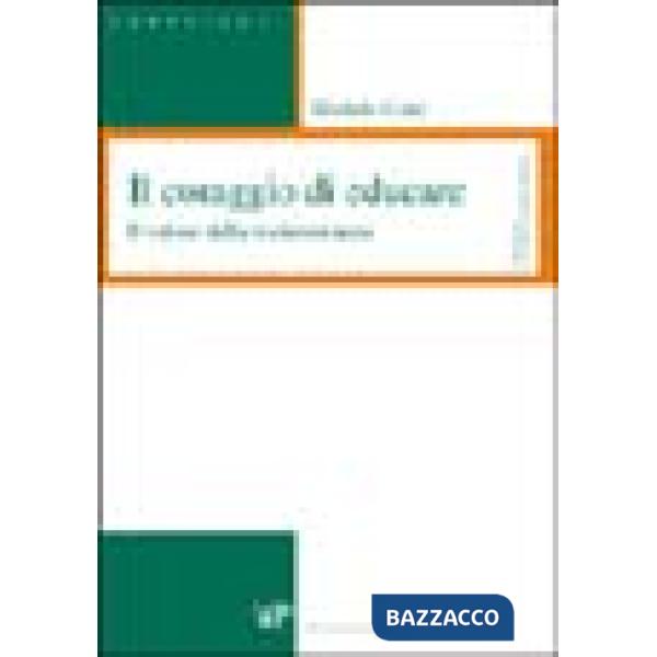 Coraggio di educare. Il valore della testimonianza (Il)