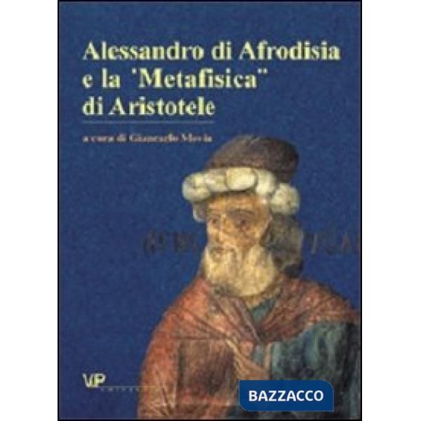 Alessandro di Afrodisia e la «Metafisica» di Aristotele