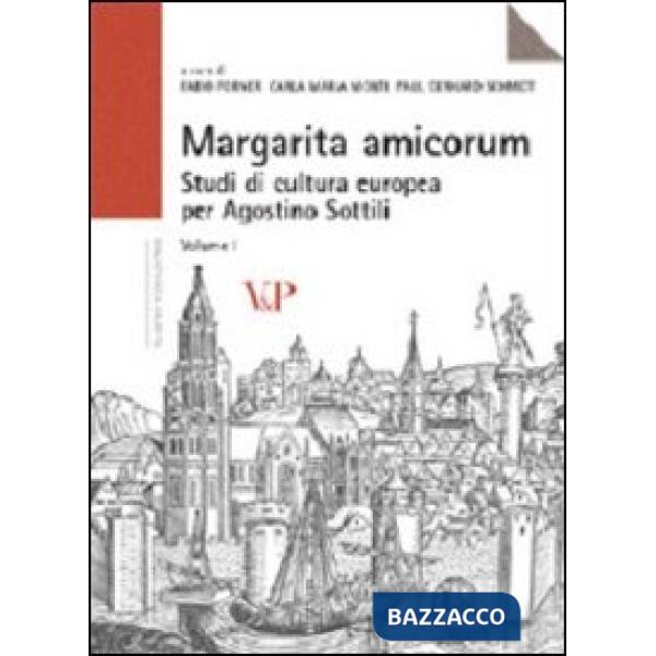Margarita amicorum. Studi di cultura europea per Agostino Sottili