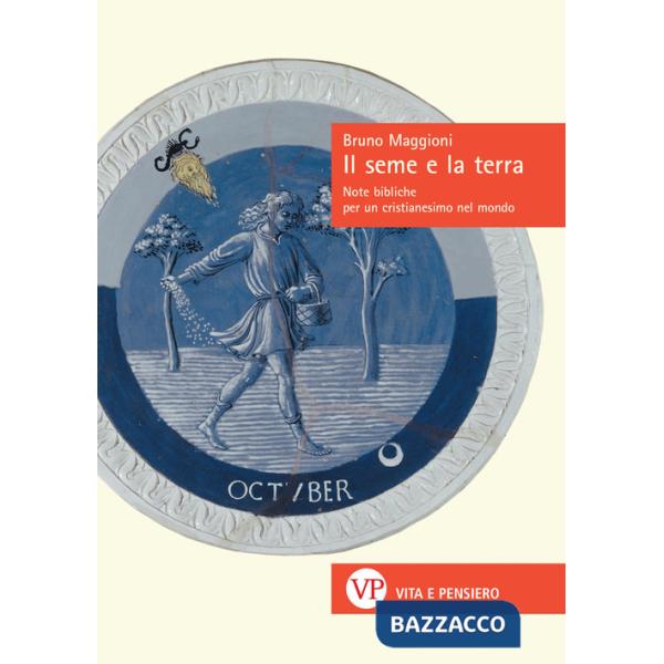 Seme e la terra. Note bibliche per un cristianesimo nel mondo (Il)