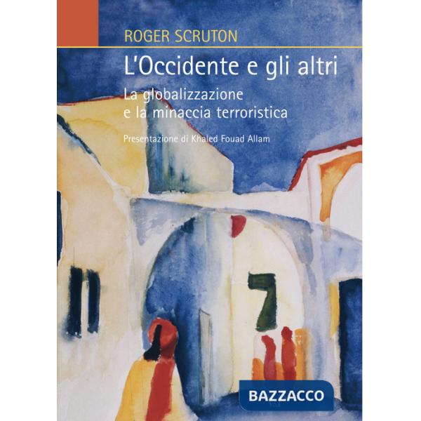 Occidente e gli altri. La globalizzazione e la minaccia terroristica (L')