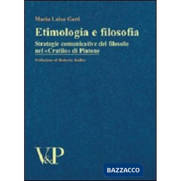 Etimologia e filosofia. Strategie comunicative del filosofo nel «Cratilo» di Platone