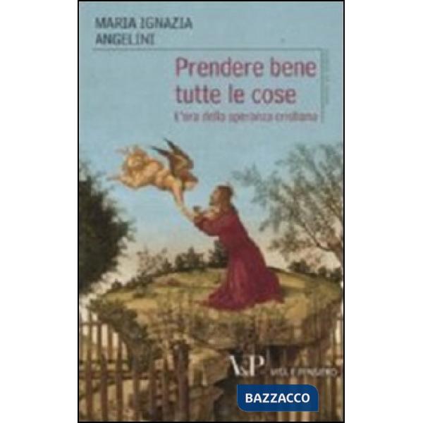 Prendere bene tutte le cose. L'ora della speranza cristiana