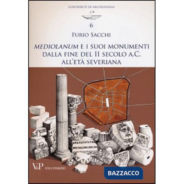 Mediolanum e i suoi monumenti della fine del II secolo a.C. all'età severina
