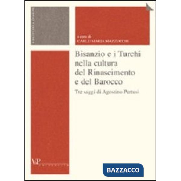 Bisanzio e i turchi nella cultura del Rinascimento e del Barocco