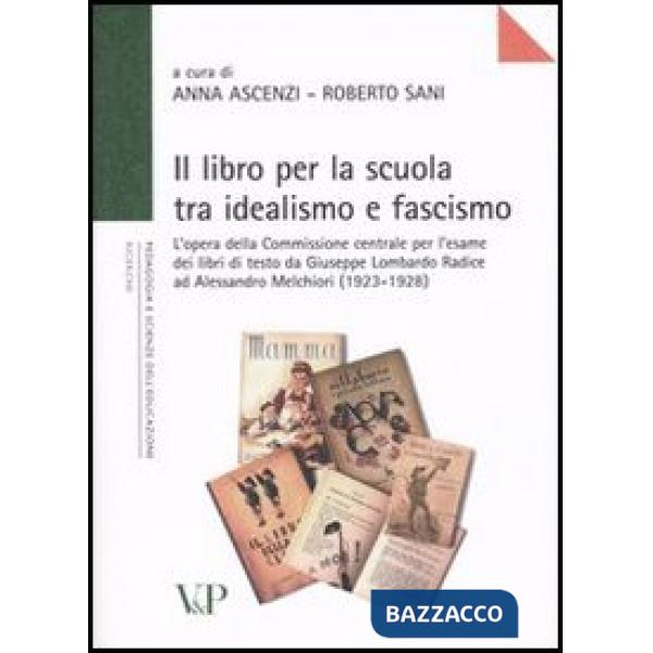 Libro per la scuola tra idealismo e fascismo (Il)