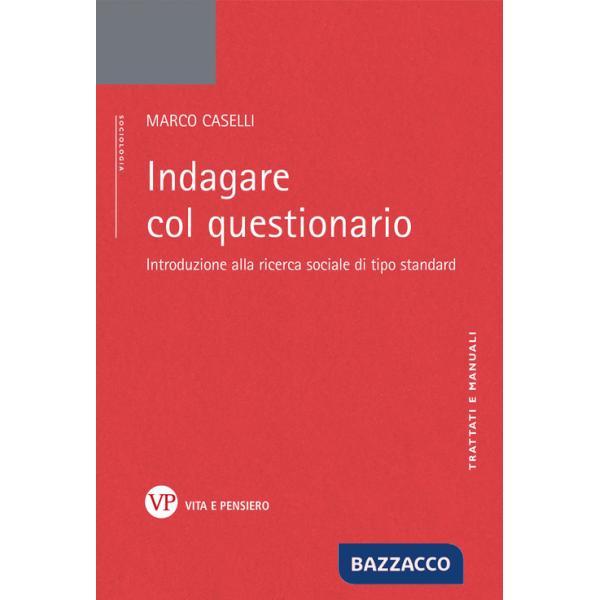 Indagare col questionario. Introduzione alla ricerca sociale di tipo standard