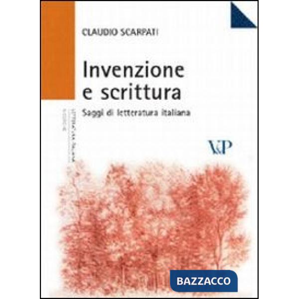 Invenzione e scrittura. Saggi di letteratura italiana