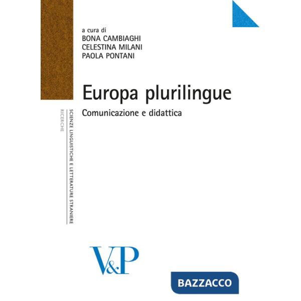 Europa plurilingue. Comunicazione e didattica. Atti del Convegno internazionale di studi (Milano, 4-5 novembre 2004)