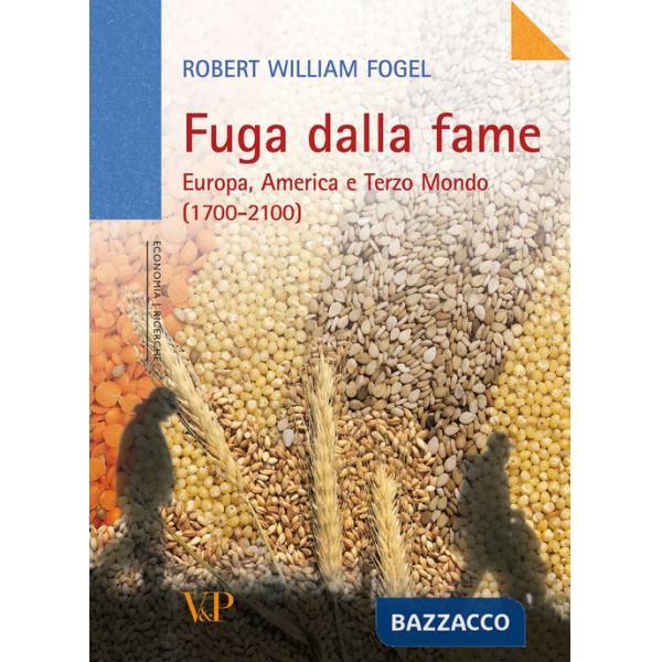 Fuga dalla fame. Europa, America e Terzo Mondo (1700-2100)