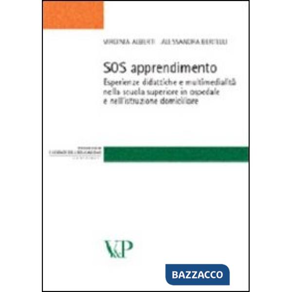 SOS apprendimento. Esperienze didattiche e multimedialità nella scuola superiore in ospedale e nell'istruzione domiciliare